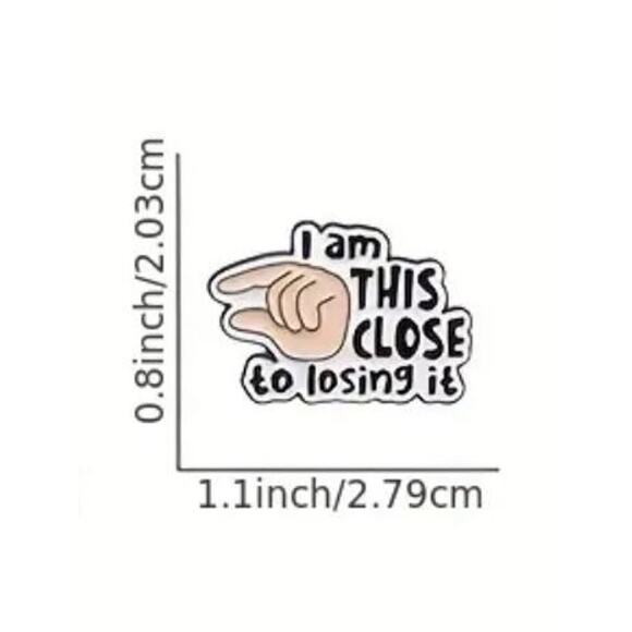 "I am this close to losing it" enamel pin NEW - Picture 2 of 2